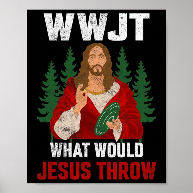 What Would Jesus Throw Disc Golf Player Frisbee Di Poster (Front)