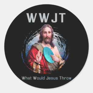What Would Jesus Throw' Funny Disc Golf T Shirt Me Classic Round Sticker