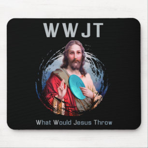 What Would Jesus Throw' Funny Disc Golf T Shirt Me Mouse Pad