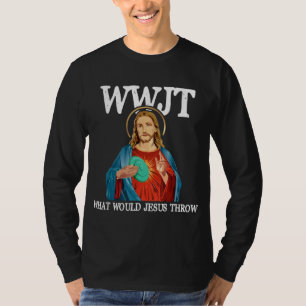 What Would Jesus Throw Golf Disc T-Shirt