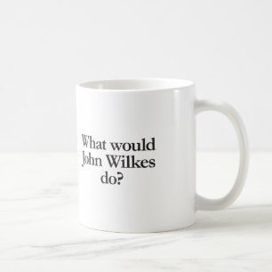 what would john wilkes do coffee mug