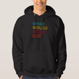 What Would Judas Do I Love Judas Premium Hoodie