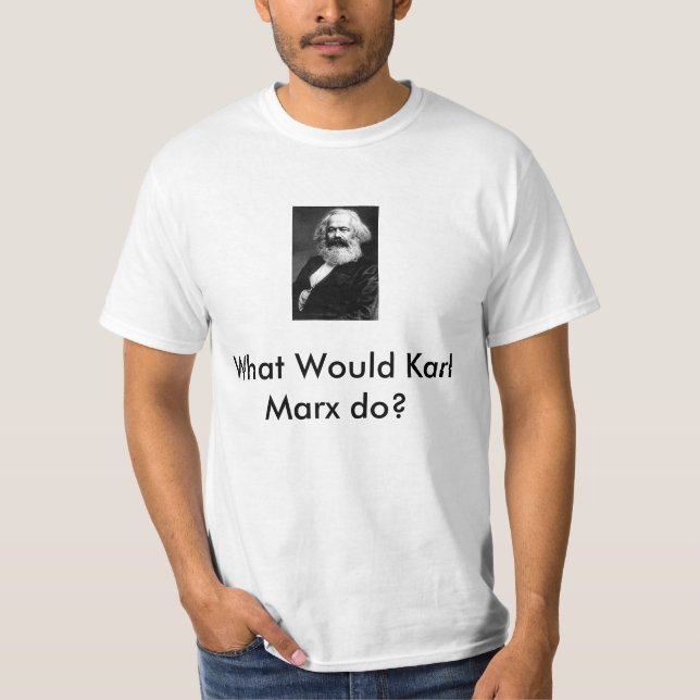 What Would Karl Marx do? T-Shirt (Front)