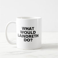 What Would Landreth Do Mug, Garry Landreth Mug, Pl