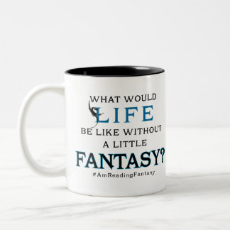 What Would Life Be Like Without a Little Fantasy Two-Tone Coffee Mug