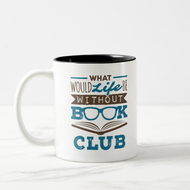 What Would Life Be Without Book Club Two-Tone Coffee Mug (Left)