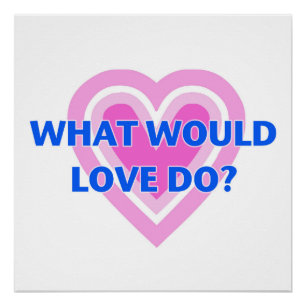 What would love do? poster