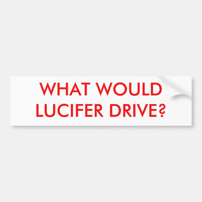 WHAT WOULD LUCIFER DRIVE? BUMPER STICKER (Front)