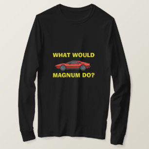 What Would Magnum Do? T-Shirt