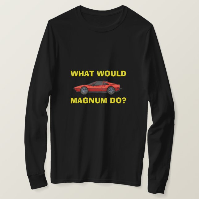 What Would Magnum Do? T-Shirt (Design Front)