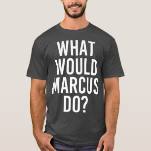 What Would MARCUS Do Funny Personalised Name Men T-Shirt