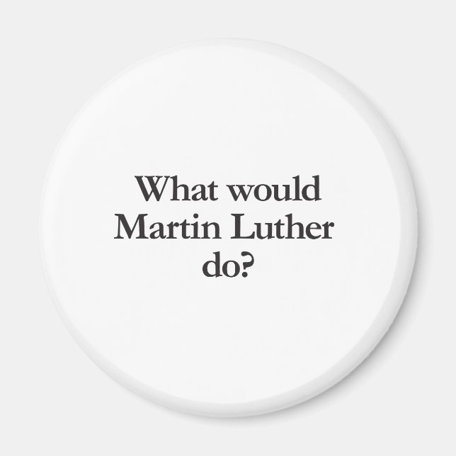 what would martin luther do magnet (Front)