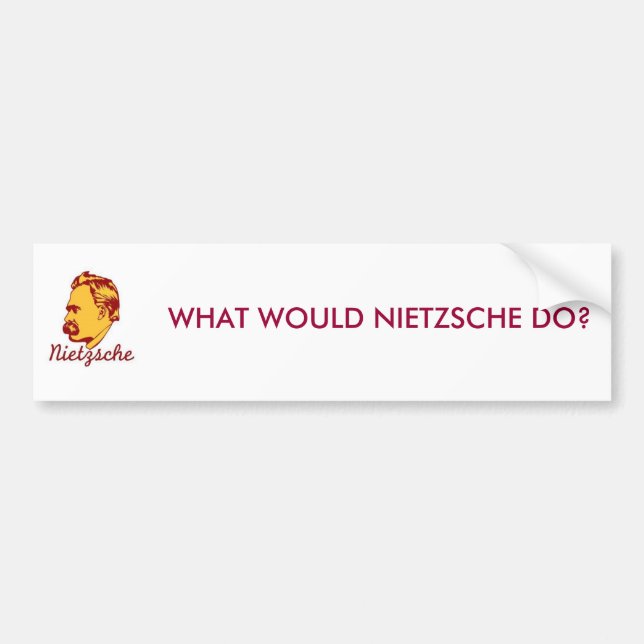 What Would Nietzsche Do? Bumper Sticker (Front)