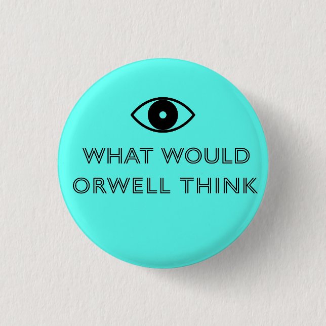 What Would Orwell Think 3 Cm Round Badge (Front)