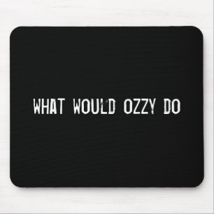what would ozzy do mouse pad