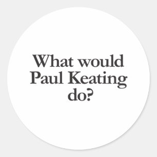 what would paul keating do classic round sticker