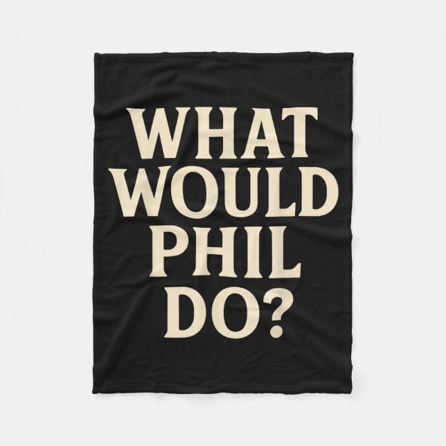 What Would PHIL Do_ Fleece Blanket (Front)