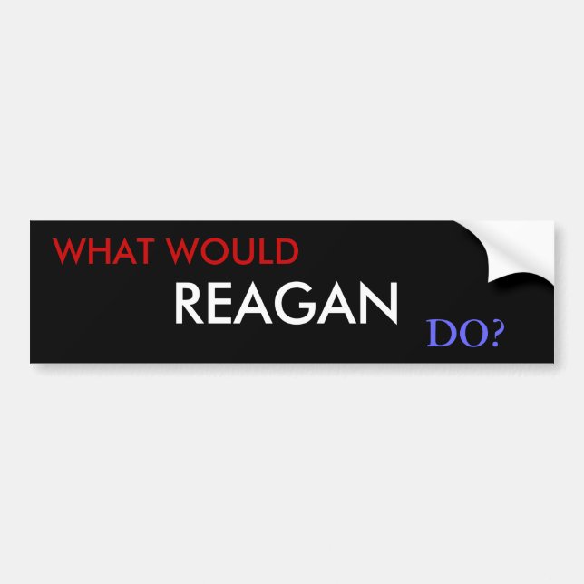 WHAT WOULD, REAGAN , DO? BUMPER STICKER (Front)