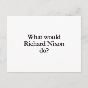 what would richard nixon do postcard