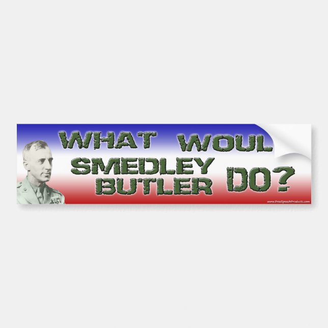 What Would Smedley Butler Do? Bumper Sticker (Front)