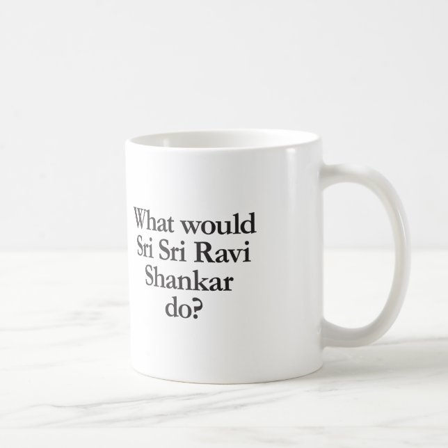 what would sri sri ravi shankar do coffee mug (Right)