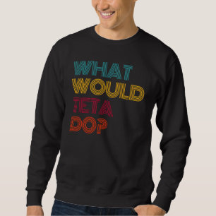 What Would Teta Do Aunt in Lithuanian Sweatshirt