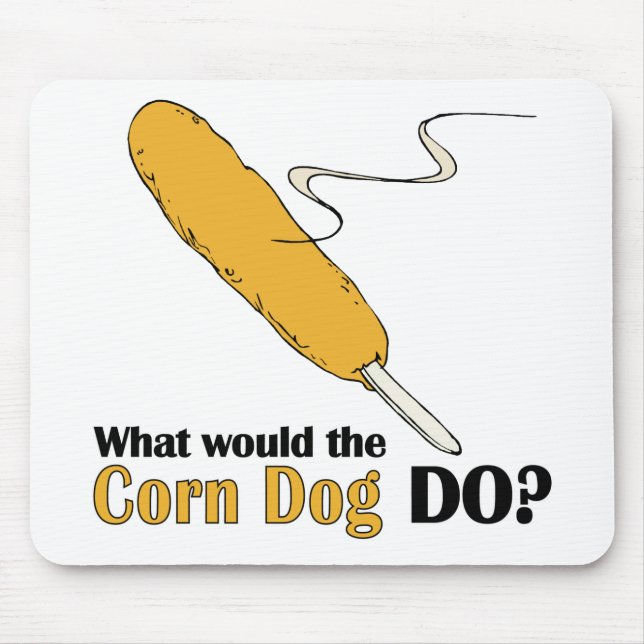 What Would The Corn Dog Do? Mouse Pad (Front)