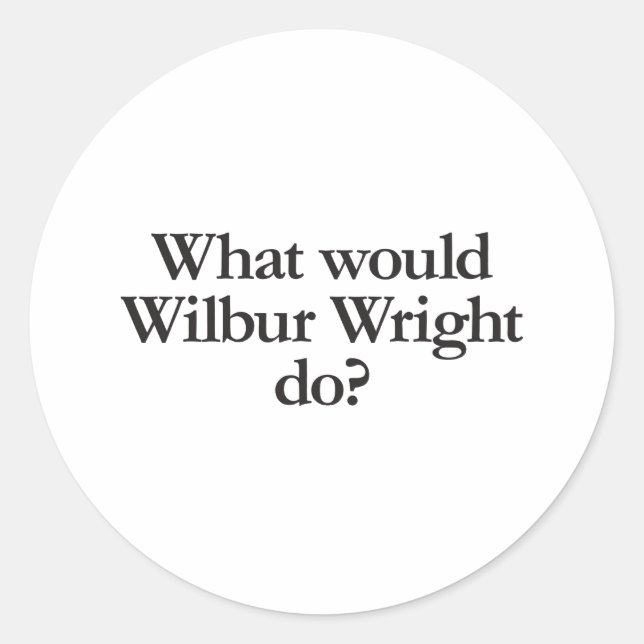 what would wilbur wright do classic round sticker (Front)