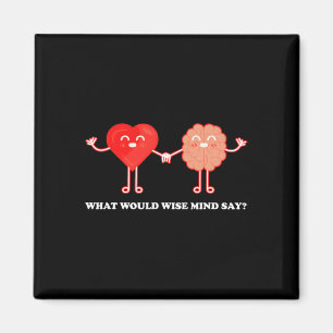 What Would Wise Mind Say Funny Quote Mental Health Magnet