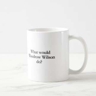 what would woodrow wilson do coffee mug
