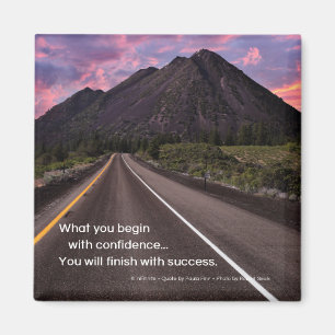 What you begin with confidence...Inspirational Magnet