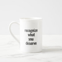 What You Deserve Speciality Mug