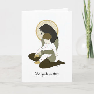 What You Do Is Holy - Motherhood Greeting Card