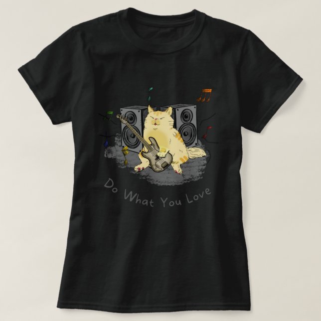 What You Do Love T-Shirt (Design Front)