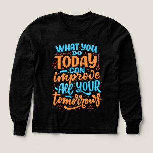 What you do today can improve all your tomorrows