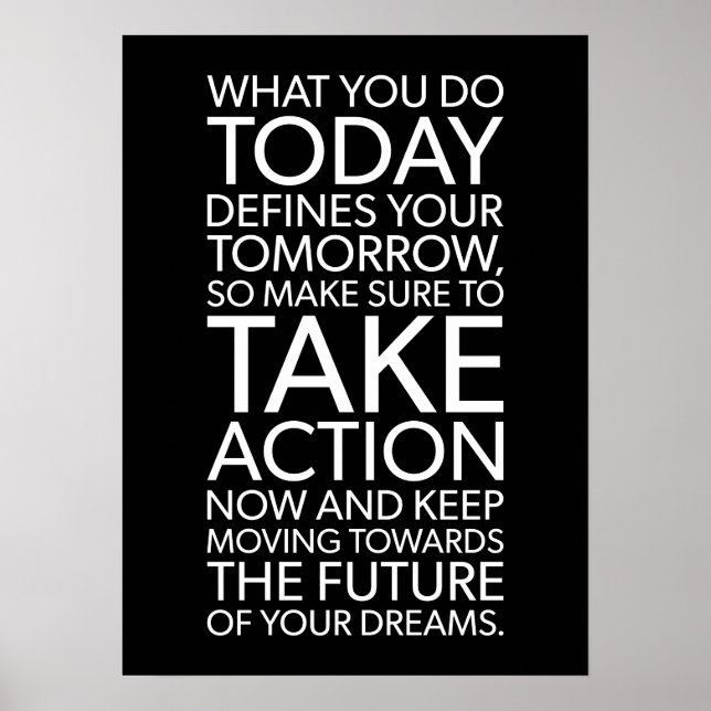 What You Do Today Defines Your Tomorrow Poster (Front)