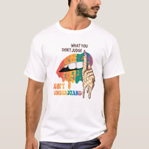 What You Don’t Judge, Don’t Understand – LGBTQ T-Shirt