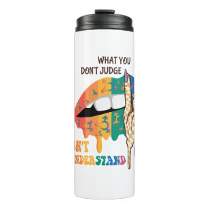 What You Don’t Judge, Don’t Understand – LGBTQ Thermal Tumbler