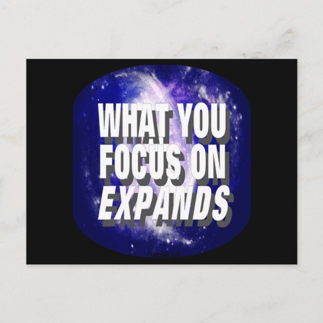 What You Focus On Expands Postcard (Front)