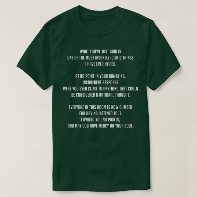 What you have just said is one of the most insanel T-Shirt (Design Front)