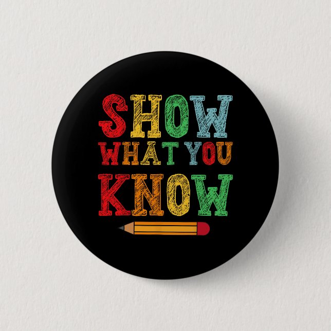 What You Know Funny Exam Testing Day Students Teac 6 Cm Round Badge (Front)