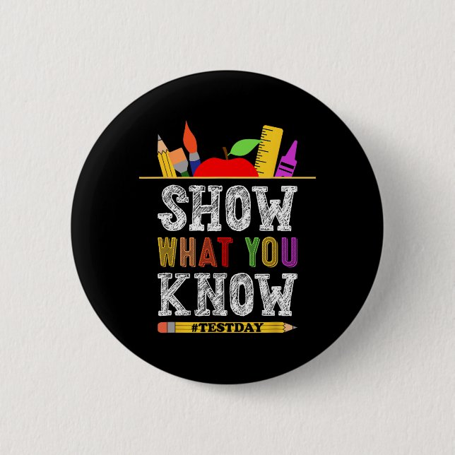 What You Know Funny Exam Testing Day Students Teac 6 Cm Round Badge (Front)
