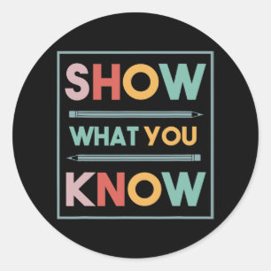 What You Know Funny Exam Testing Day Students Teac Classic Round Sticker