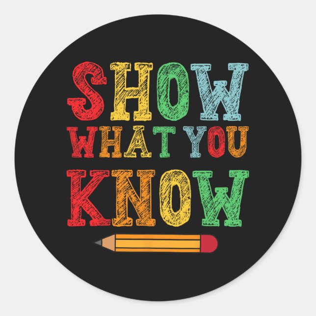 What You Know Funny Exam Testing Day Students Teac Classic Round Sticker (Front)