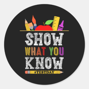 What You Know Funny Exam Testing Day Students Teac Classic Round Sticker