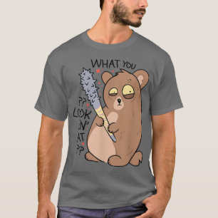 What you lookin' at funny bear punk joke  T-Shirt