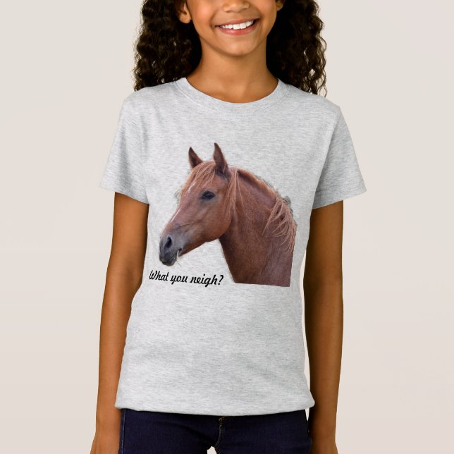 What you neigh? Horse Lover Shirt for Girls (Front)