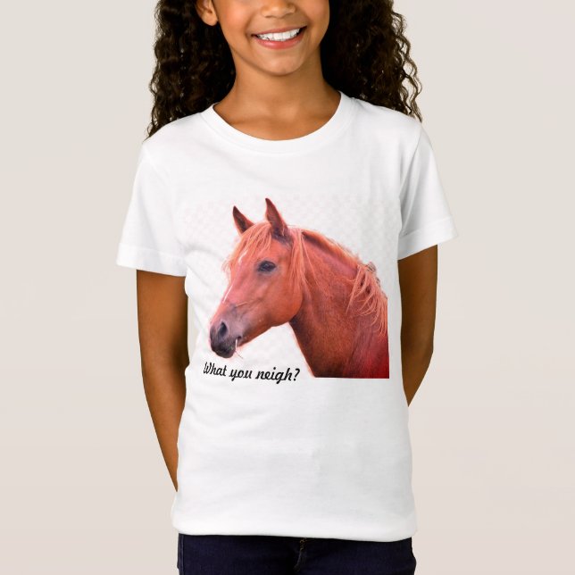 What you neigh? Horse Lover T-Shirt for Girls (Front)