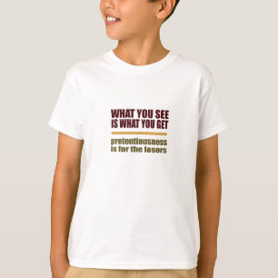 What You See Is What You Get shirt