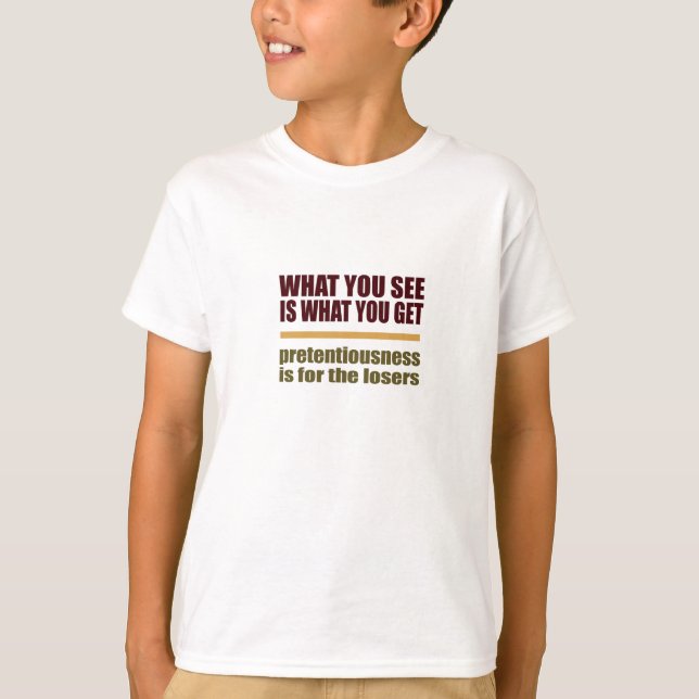 What You See Is What You Get shirt (Front)